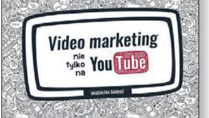 Magdalena Daniłoś, „Video marketing. Nie tylko na YouTube”, Helion/OnePress, Gliwice 2016