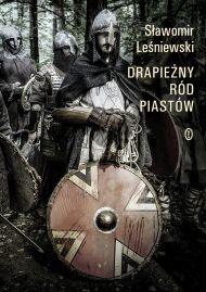 „Drapieżny ród Piastów Sławomira Leśniewskiego