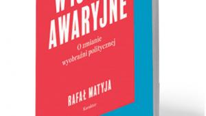 Rafał Matyja, „Wyjście awaryjne. O zmianie wyobraźni politycznej”, Karakter, Kraków 2018